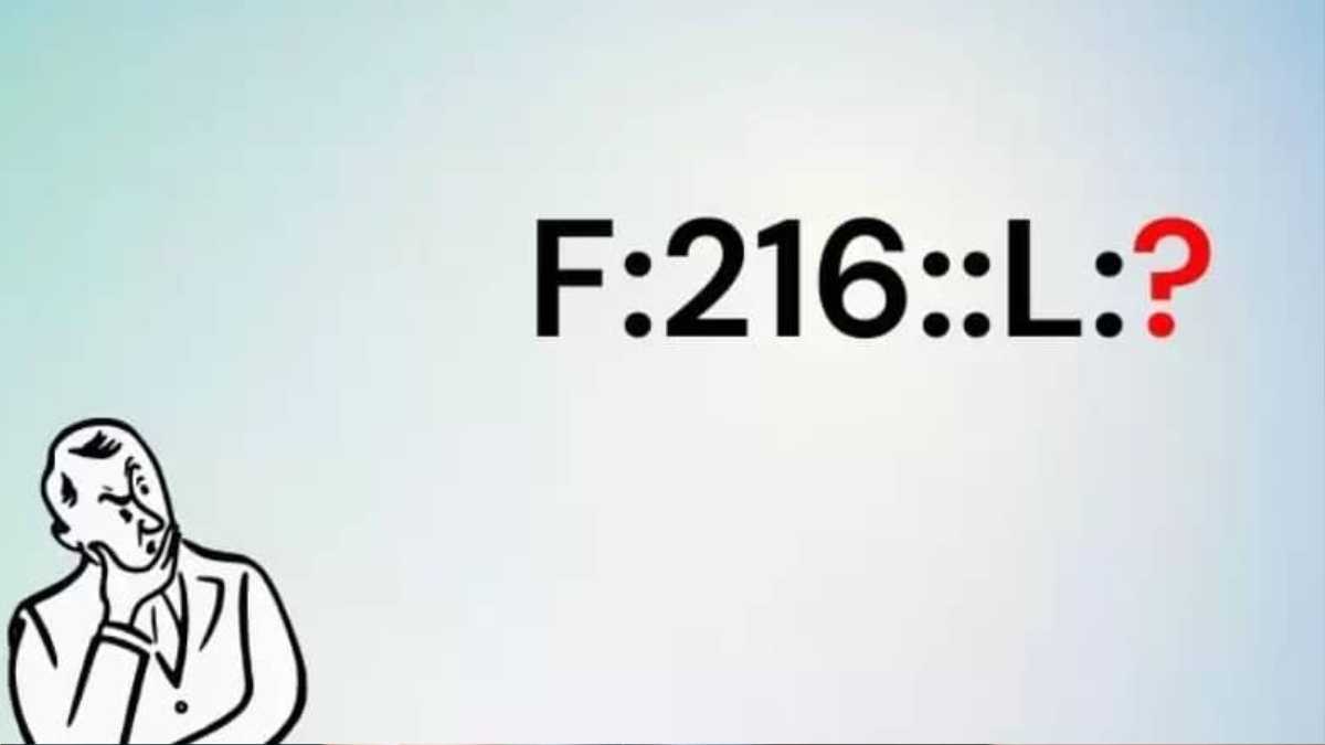 Math puzzle test: which term is missing in F:216::L:?